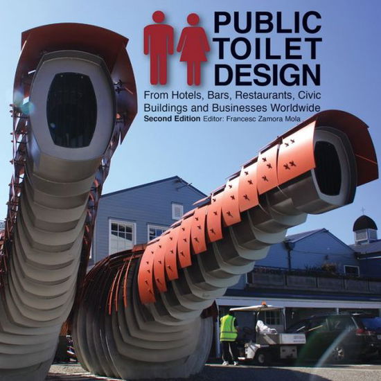 Cover for Francesc Zamora · Public Toilet Design: From Hotels, Bars, Restaurants, Civic Buildings and Businesses Worldwide (Paperback Book) [2 Revised edition] (2013)