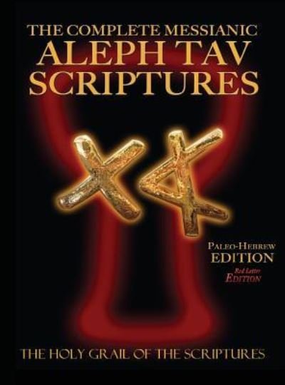 Cover for William H Sanford · The Complete Messianic Aleph Tav Scriptures Paleo-Hebrew Large Print Red Letter Edition Study Bible (Hardcover Book) [Updated 2nd edition] (2017)