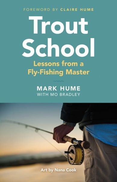Cover for Mark Hume · Trout School: Lessons from a Fly-Fishing Master (Paperback Book) (2019)