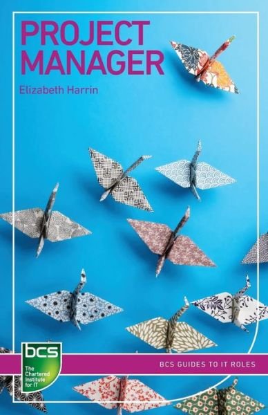 Cover for Elizabeth Harrin · Project Manager: Careers in IT project management - BCS Guides to IT Roles (Pocketbok) (2018)