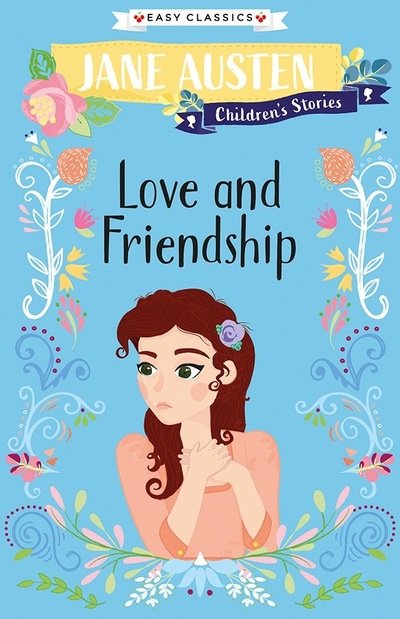 Cover for J Austen · Love and Friendship (Easy Classics) - Jane Austen Children's Stories (Easy Classics) (Taschenbuch) (2020)