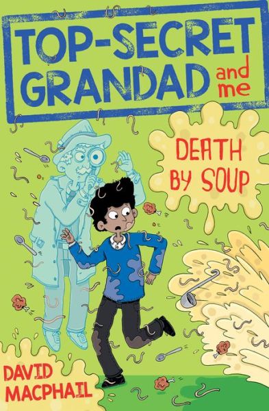 Cover for David MacPhail · Top-Secret Grandad and Me: Death by Soup - Kelpies (Paperback Book) (2018)