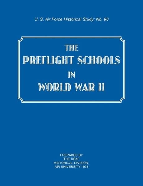Cover for Air University · The Preflight Schools in World War II (Us Air Forces Historical Studies: No. 90) (Pocketbok) (2012)