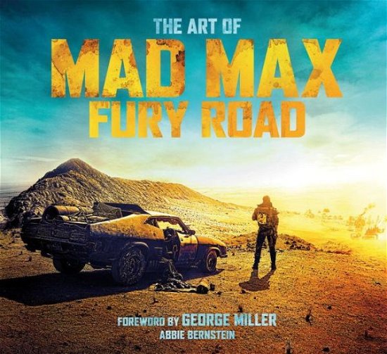 Cover for Abbie Bernstein · The Art of Mad Max: Fury Road (Hardcover bog) (2015)