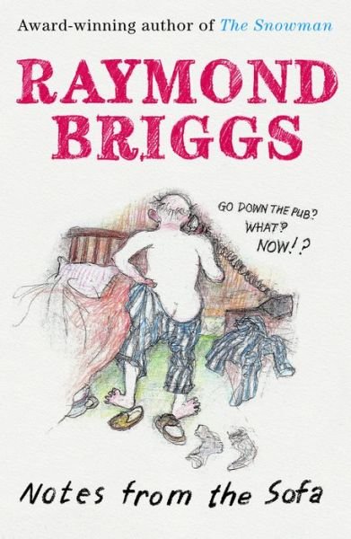 Notes From the Sofa - Raymond Briggs - Bøger - Unbound - 9781783524167 - 2. november 2017