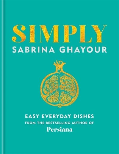 Cover for Sabrina Ghayour · Simply: Easy everyday dishes (Inbunden Bok) (2020)
