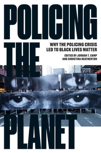 Cover for Christina Heatherton · Policing the Planet: Why the Policing Crisis Led to Black Lives Matter (Paperback Book) (2016)