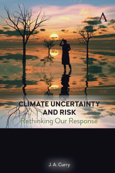 Cover for Judith Curry · Climate Uncertainty and Risk: Rethinking Our Response - Anthem Environment and Sustainability Initiative (Hardcover Book) (2023)