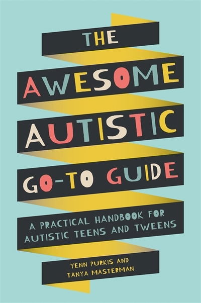 Cover for Yenn Purkis · The Awesome Autistic Go-To Guide: A Practical Handbook for Autistic Teens and Tweens - Awesome Guides for Amazing Autistic Kids (Pocketbok) (2020)