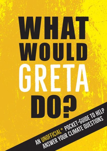 Cover for Summersdale Publishers · What Would Greta Do?: An Unofficial Pocket Guide to Help Answer Your Climate Questions (Paperback Book) (2020)