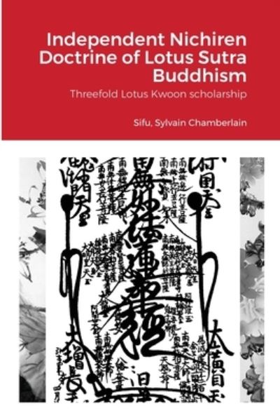 Cover for Sylvain Chamberlain · Independent Nichiren Doctrine of Lotus Sutra Buddhism (Paperback Book) (2021)