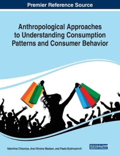 Cover for Valentina Chkoniya · Anthropological Approaches to Understanding Consumption Patterns and Consumer Behavior (Book) (2020)
