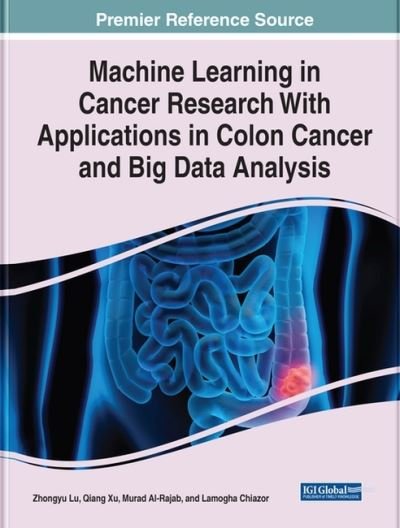 Cover for Zhongyu Lu · Machine Learning in Cancer Research With Applications in Colon Cancer and Big Data Analysis (Inbunden Bok) (2021)