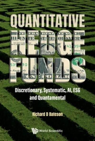 Cover for Bateson, Richard (Bateson Asset Management, Uk) · Quantitative Hedge Funds: Discretionary, Systematic, Ai, Esg And Quantamental (Hardcover Book) (2022)