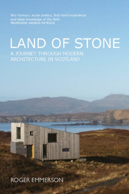 Cover for Roger Emmerson · Land of Stone: A Journey Through Modern Architecture in Scotland (Pocketbok) (2022)