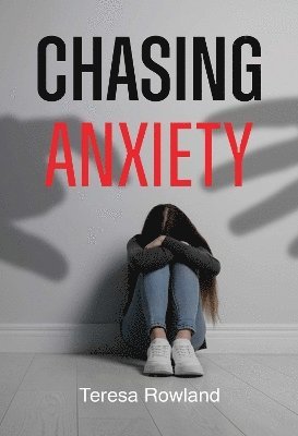 Cover for Teresa Rowland · Chasing Anxiety (Paperback Book) (2025)