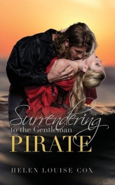 Surrendering to the Gentleman Pirate - Helen Louise Cox - Books - Helen Cox Books - 9781838080167 - January 26, 2021