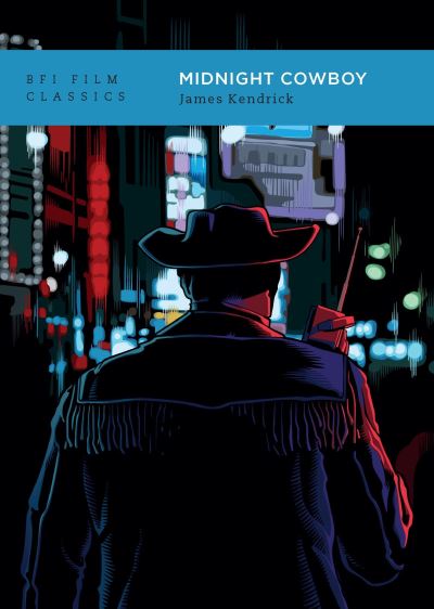 James Kendrick · Midnight Cowboy - BFI Film Classics (Paperback Book) (2024)