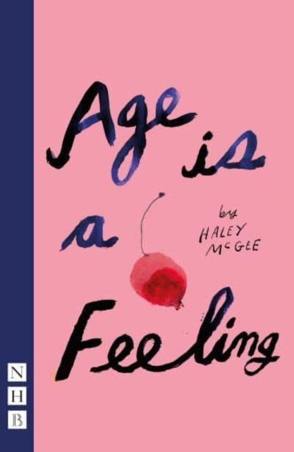 Cover for Haley McGee · Age is a Feeling - NHB Modern Plays (Paperback Book) (2022)