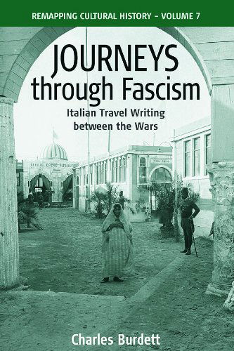 Cover for Charles Burdett · Journeys Through Fascism: Italian Travel-Writing between the Wars - Remapping Cultural History (Paperback Book) (2010)