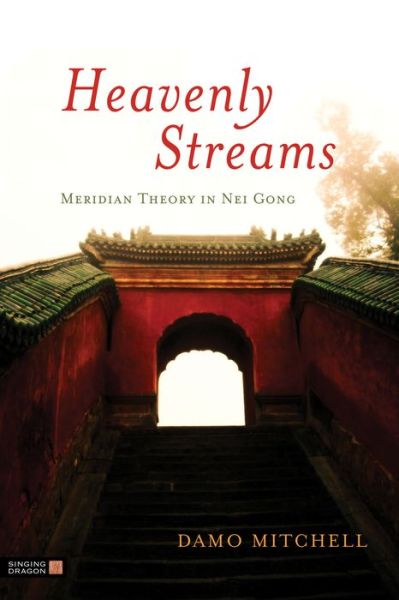 Cover for Damo Mitchell · Heavenly Streams: Meridian Theory in Nei Gong - Daoist Nei Gong (Paperback Book) (2013)