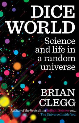 Cover for Brian Clegg · Dice World: Science and Life in a Random Universe (Pocketbok) (2013)