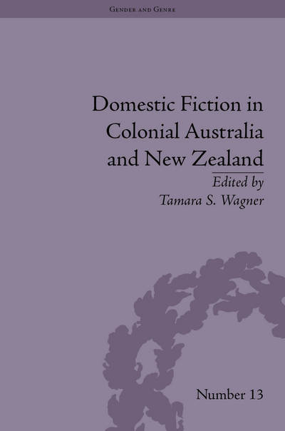 Cover for Tamara S Wagner · Domestic Fiction in Colonial Australia and New Zealand - Gender and Genre (Hardcover Book) (2014)