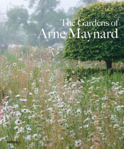 Arne Maynard · Gardens of Arne Maynard (Hardcover Book) (2024)