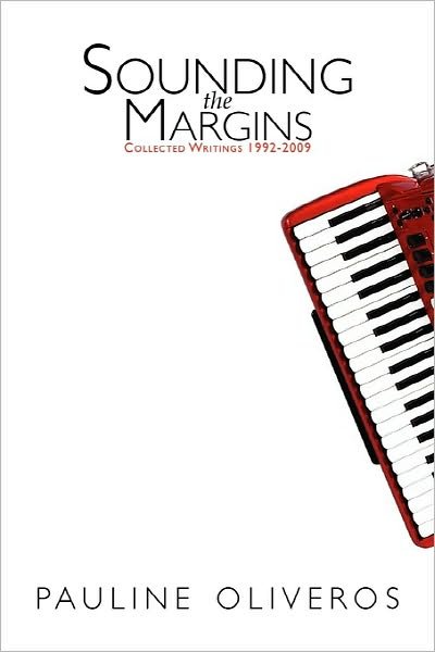 Cover for Pauline Oliveros · Sounding the Margins: Collected Writings 1992-2009 (Taschenbuch) (2010)