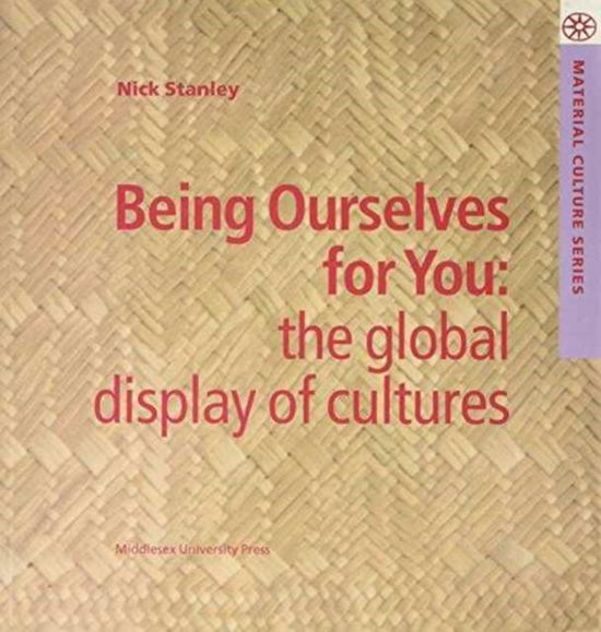 Cover for Nick Stanley · Being Ourselves for You: Global Display of Cultures - Material Culture S. (Paperback Book) (1998)