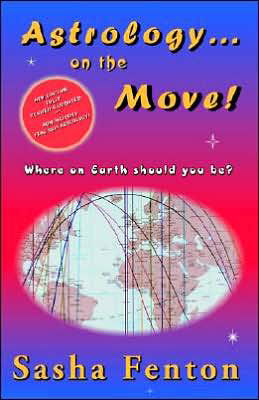 Astrology...on the Move!: Where on Earth Should You Be? - Sasha Fenton - Książki - Zambezi Publishing - 9781903065167 - 17 sierpnia 2001