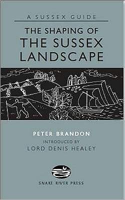 Cover for Peter Brandon · The Shaping of the Sussex Landscape - Sussex Guide (Innbunden bok) (2009)
