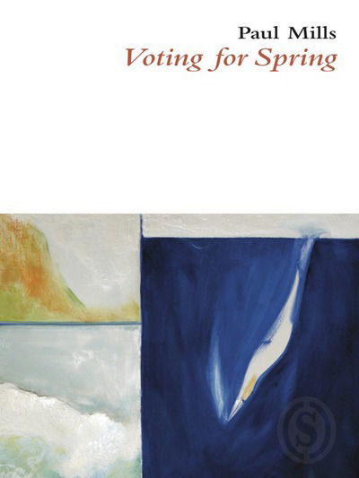 Cover for Paul Mills · Voting for Spring (Paperback Book) (2010)