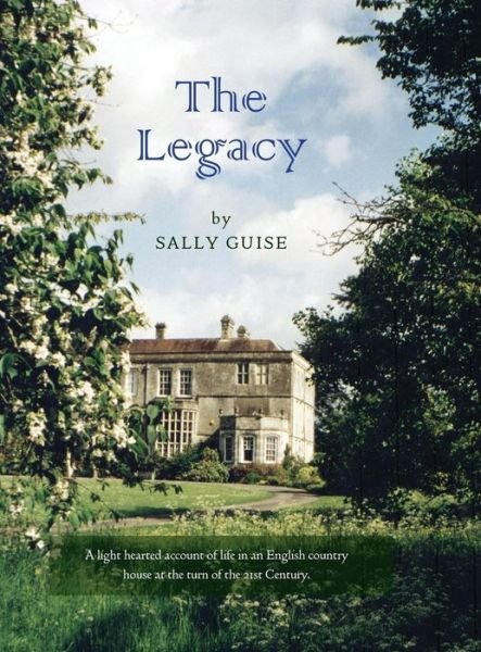 The Legacy - Sally Guise - Books - Hobnob Press - 9781906978167 - July 29, 2017