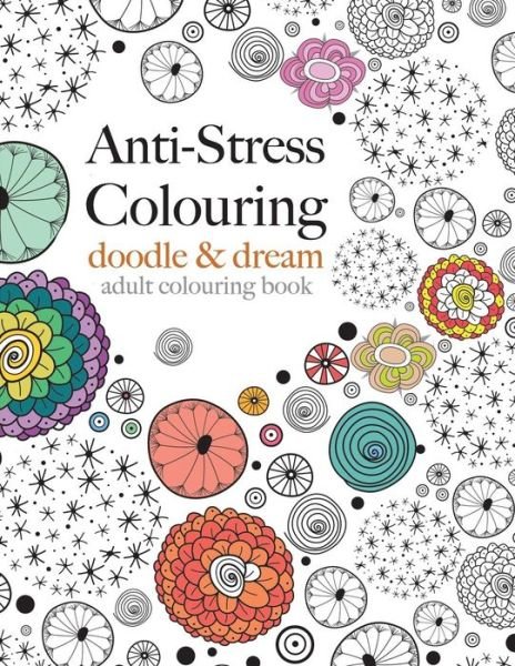 Cover for Christina Rose · Anti-Stress Colouring: doodle &amp; dream (Pocketbok) (2015)