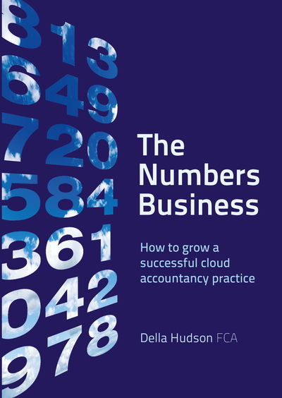 Cover for Della Hudson · The Numbers Business: How to grow a successful cloud accountancy practice (Paperback Book) (2018)
