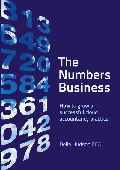 Cover for Della Hudson · The Numbers Business: How to grow a successful cloud accountancy practice (Paperback Bog) (2018)