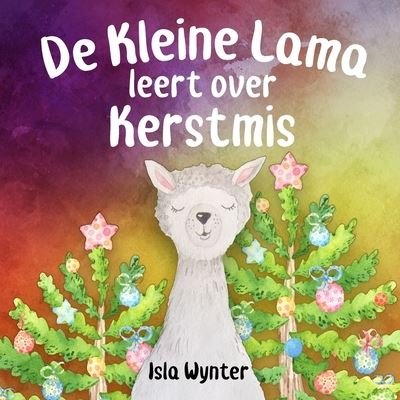 Cover for Isla Wynter · De Kleine Lama Leert Over Kerstmis (Paperback Bog) (2020)