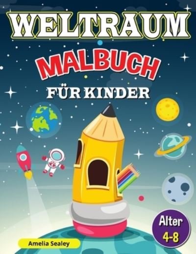 Cover for Amelia Sealey · Weltraum-Malbuch fur Kinder (Paperback Book) (2021)