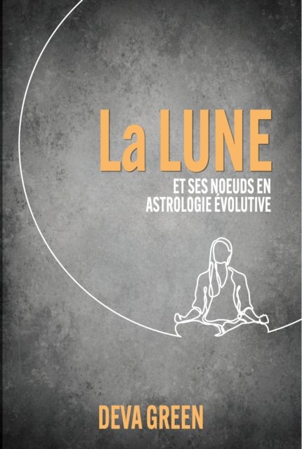 Cover for Deva Green · La Lune et ses nœuds en Astrologie Evolutive (Paperback Book) (2024)