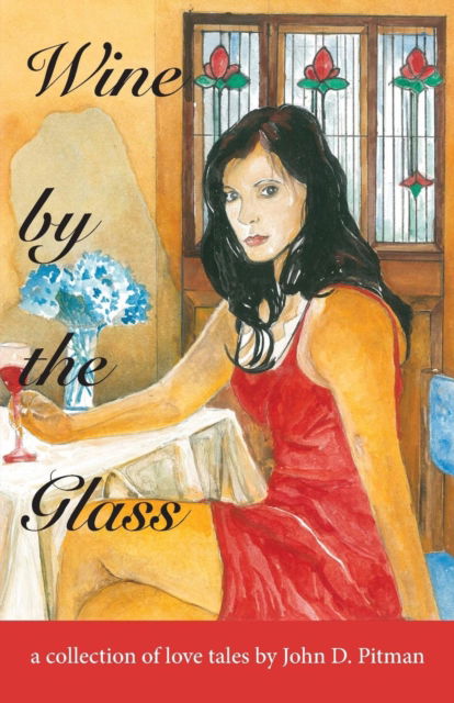 Wine by the Glass - John D Pitman - Books - Busybird Publishing - 9781925692167 - October 2, 2017