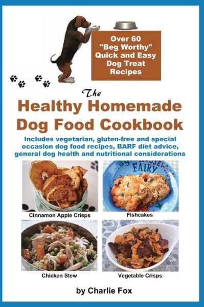 Cover for Charlie Fox · The Healthy Homemade Dog Food Cookbook (Paperback Book) (2013)