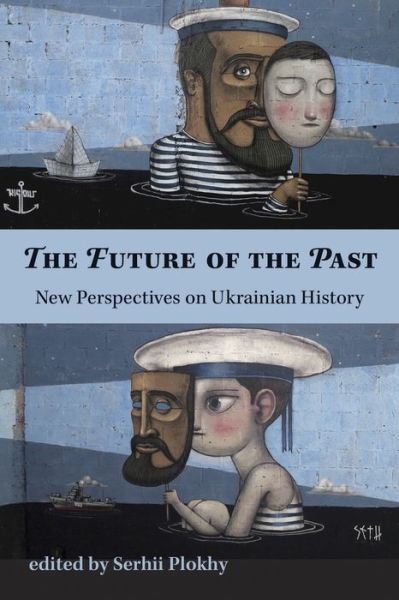 Cover for Serhii Plokhy · The Future of the Past - New Perspectives on Ukrainian History (Pocketbok) (2017)