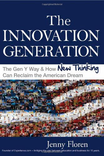 The Innovation Generation - Jenny Floren - Kirjat - New Year Publishing - 9781935547167 - torstai 1. heinäkuuta 2010