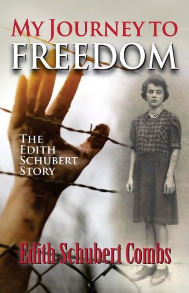 Cover for Edith Schubert Combs · My Journey to Freedom The Edith Schubert Story (Paperback Book) (2018)