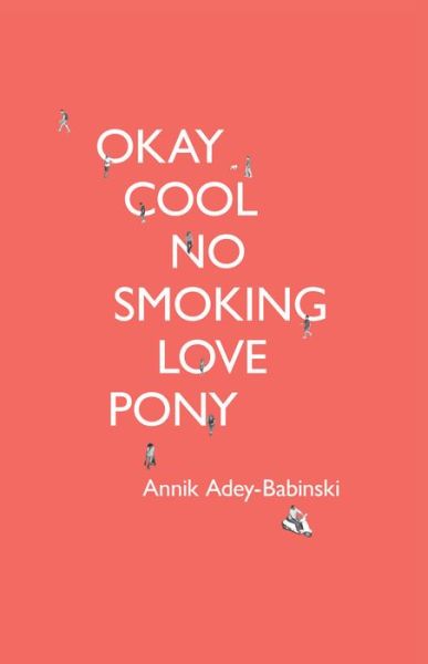 Cover for Annik Adey-Babinski · Okay Cool No Smoking Love Pony (Paperback Book) (2017)