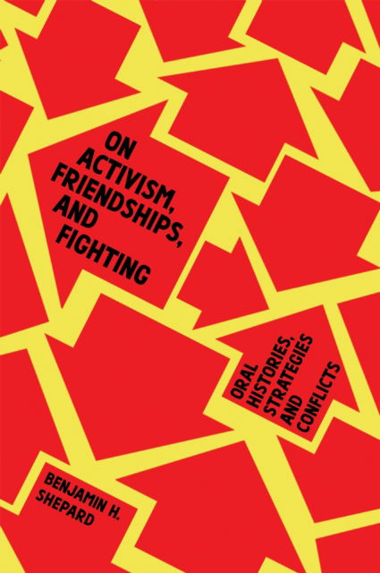 Cover for Benjamin Heim Shepard · On Activism, Friendships, and Fighting: Oral Histories, Strategies and Conflicts (Taschenbuch) (2025)