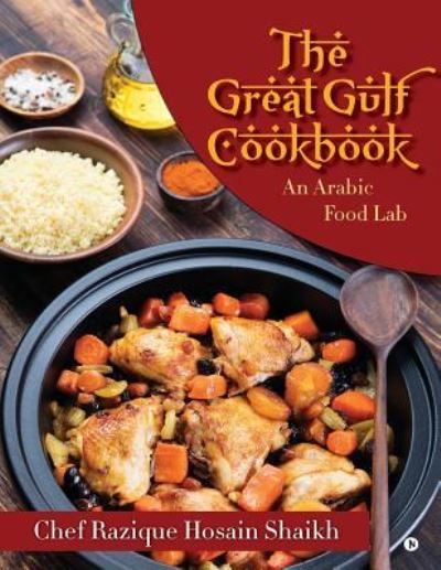 Cover for Chef Razique Hosain Shaikh · The Great Gulf Cookbook (Paperback Book) (2016)
