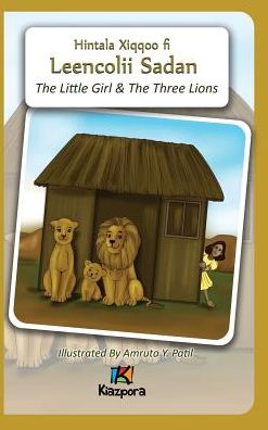 Cover for Kiazpora · The Little Girl and The Three Lions - Afaan Oromo Children's Book (Hardcover Book) (2017)