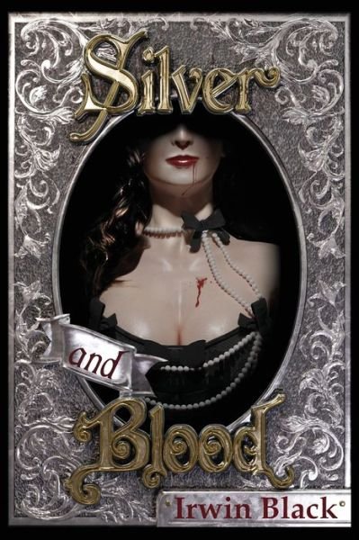 Cover for Irwin Black · Silver and Blood (Paperback Book) (2022)